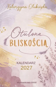 OTULONA BLISKOŚCIĄ - KALENDARZ 2027